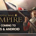 Total War: EMPIRE เกมส์ turn-based empire management สุดคลาสสิค เตรียมเปิดให้บริการบนมือถือทั้ง iOS และ Android เร็วๆ นี้