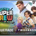 Golf Super Crew เกมส์มือถือใหม่แนว Sport จาก Wemade เปิดลงทะเบียนล่วงหน้าในสโตร์ไทย เตรียมเปิดให้บริการเร็วๆ นี้